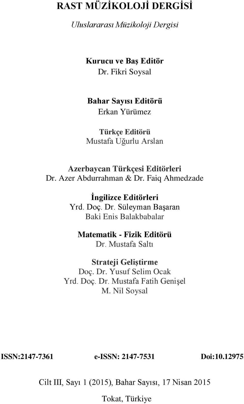 Faiq Ahmedzade İngilizce Editörleri Yrd. Doç. Dr. Süleyman Başaran Baki Enis Balakbabalar Matematik - Fizik Editörü Dr.