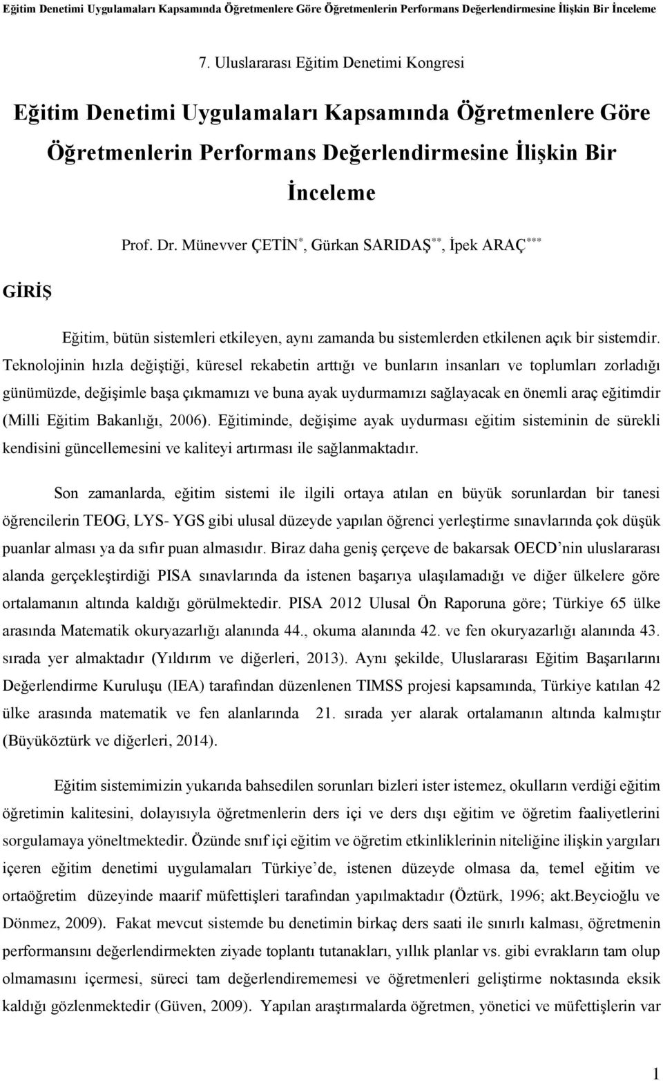 Teknolojinin hızla değiştiği, küresel rekabetin arttığı ve bunların insanları ve toplumları zorladığı günümüzde, değişimle başa çıkmamızı ve buna ayak uydurmamızı sağlayacak en önemli araç eğitimdir