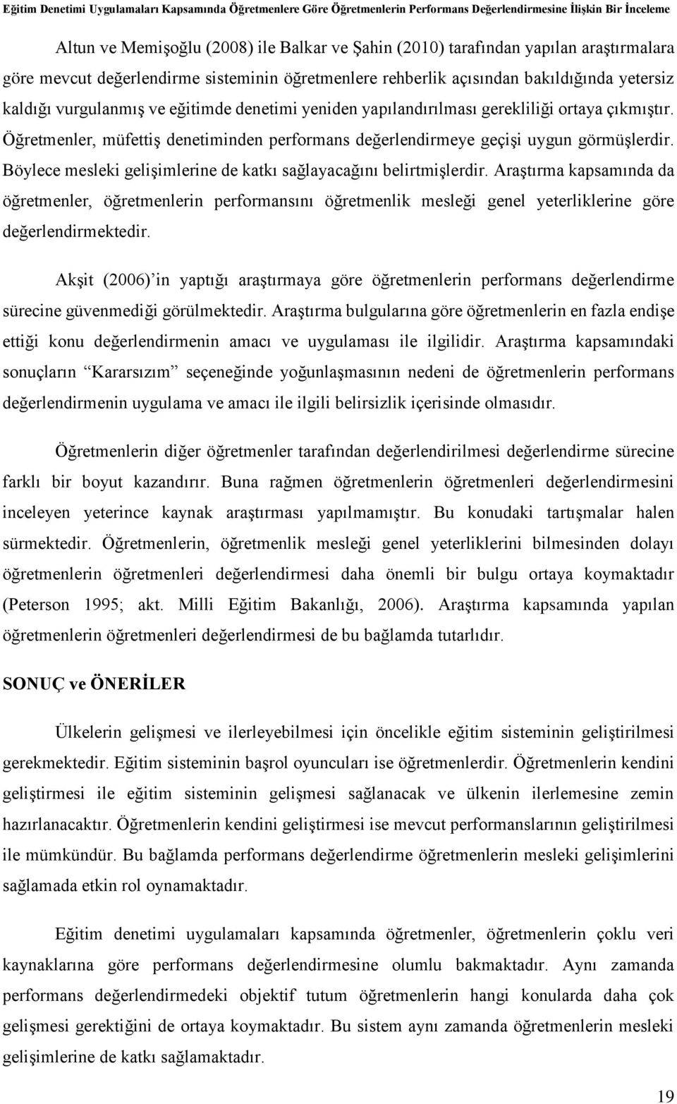 Böylece mesleki gelişimlerine de katkı sağlayacağını belirtmişlerdir.