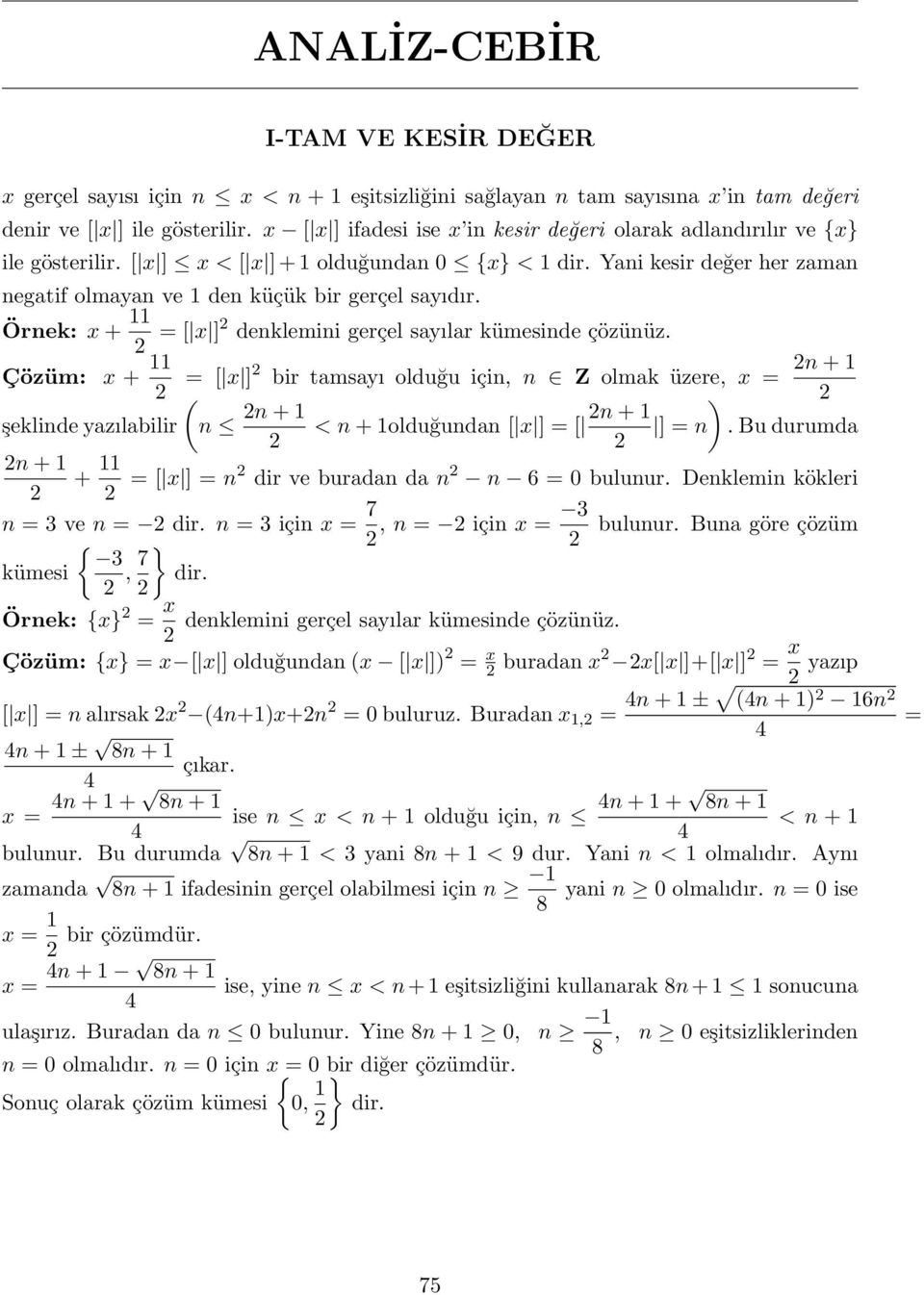 Örnek: x + = [ x ] denklemini gerçel sayılar kümesinde çözünüz.
