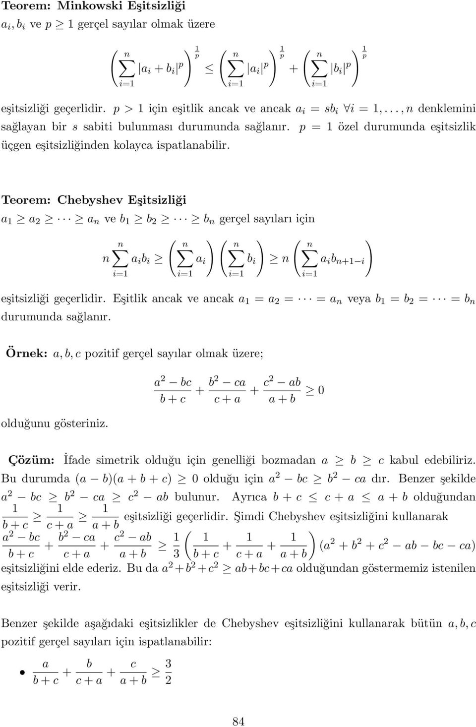 i= p = özel durumunda eşitsizlik Teorem: Chebyshev Eşitsizliği a a a n ve b b b n gerçel sayıları için ( n n ) ( n ) n a i b i b i n a i b n+ i i= i= a i) ( n i= eşitsizliği geçerlidir.