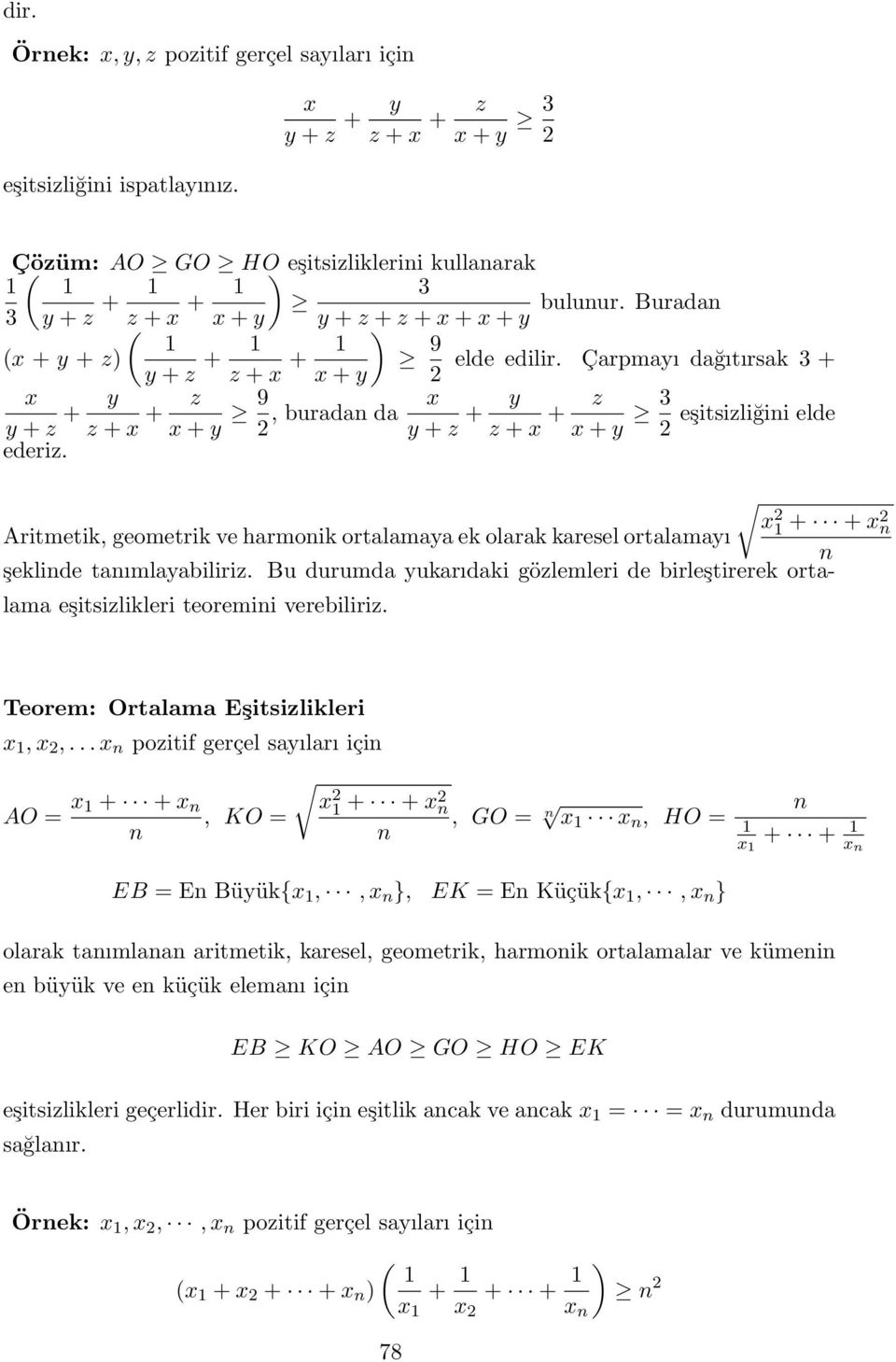 Çarpmayı dağıtırsak + x + y x y + z + y z + x + z x + y 9 x, buradan da y + z + y z + x + z x + y eşitsizliğini elde ederiz.