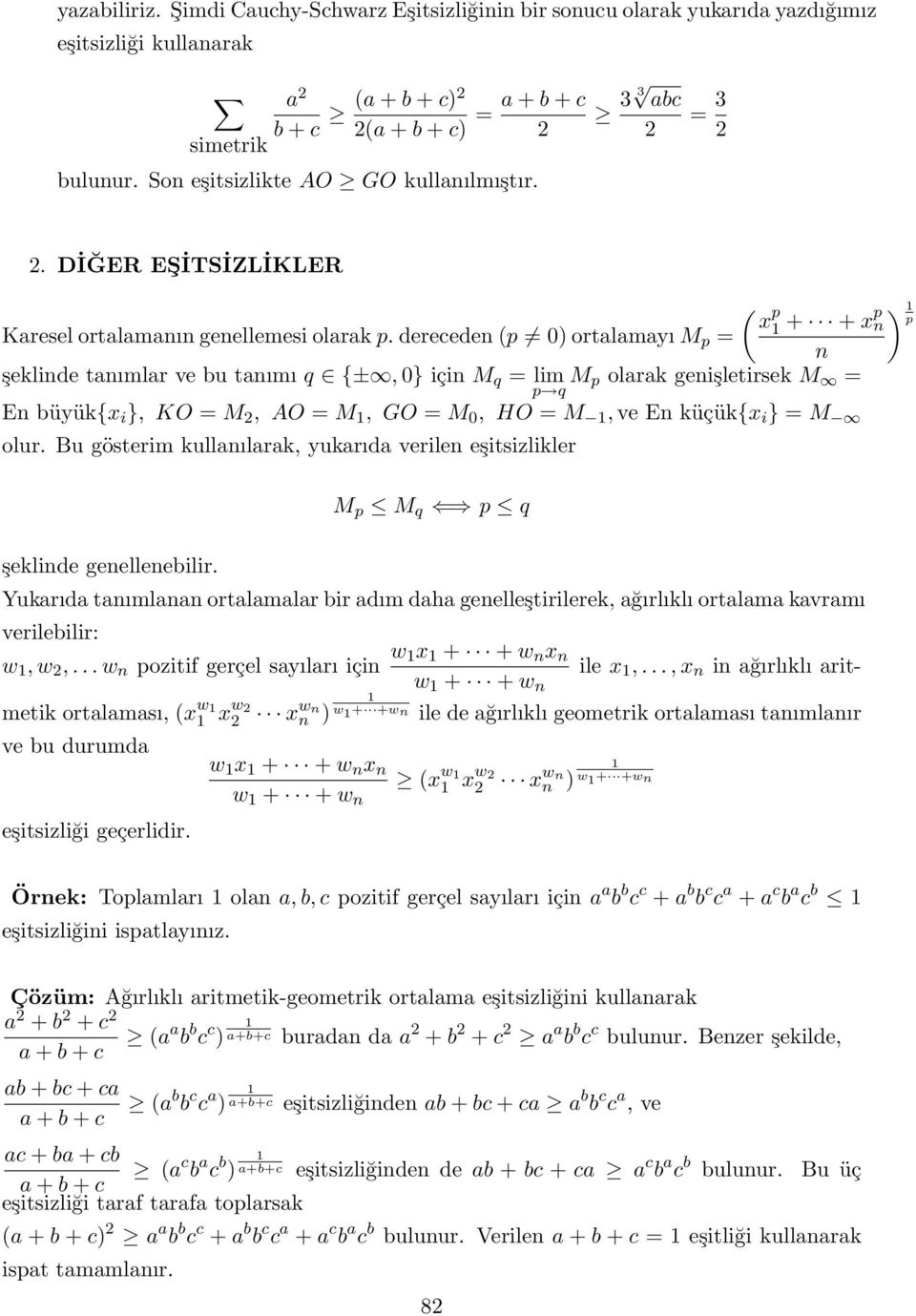 dereceden (p 0) ortalamayı M p = + + xp n n şeklinde tanımlar ve bu tanımı q {±, 0} için M q = lim p q M p olarak genişletirsek M = En büyük{x i }, KO = M, AO = M, GO = M 0, HO = M, ve En küçük{x i }