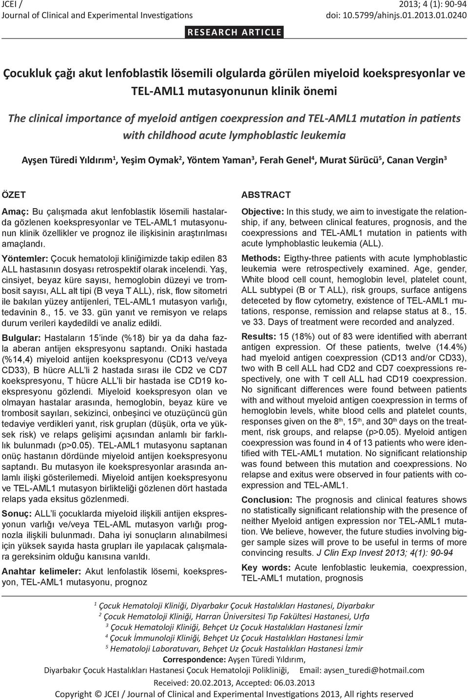 2013.01.0240 RESEARCH ARTICLE Çocukluk çağı akut lenfoblastik lösemili olgularda görülen miyeloid koeksresyonlar ve TEL-AML1 mutasyonunun klinik önemi The clinical imortance of myeloid antigen
