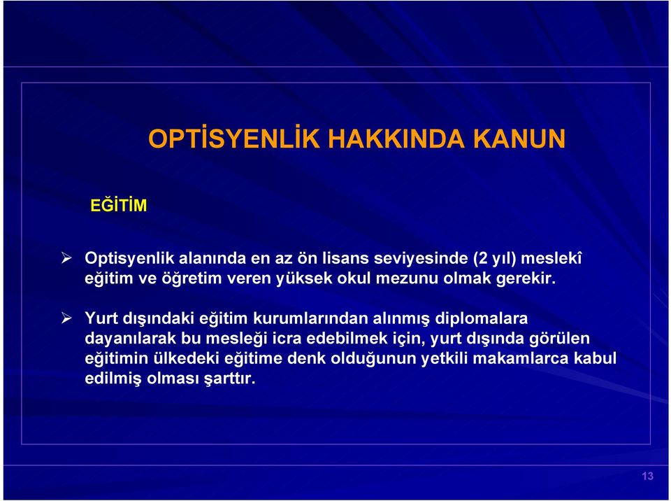 Yurt dışındaki eğitim kurumlarından alınmış diplomalara dayanılarak bu mesleği icra