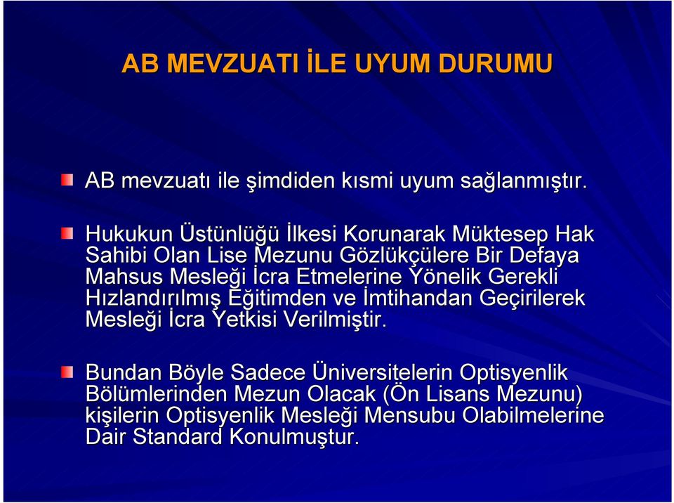 Etmelerine Yönelik Gerekli Hızlandırılmış Eğitimden ve İmtihandan Geçirilerek Mesleği İcra Yetkisi Verilmiştir.