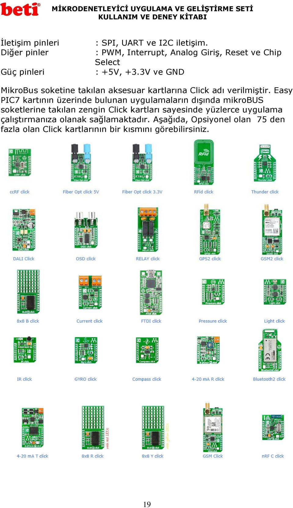 3V ve GND MikroBus soketine takılan aksesuar kartlarına Click adı verilmiştir.