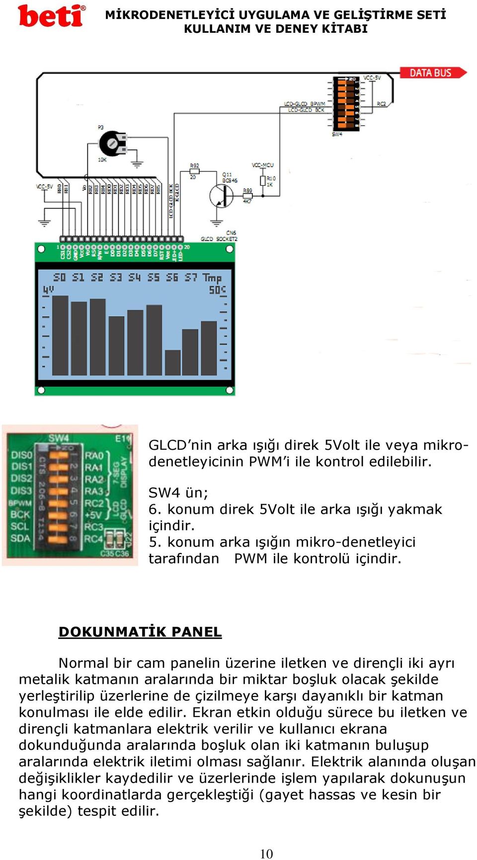 katman konulması ile elde edilir.