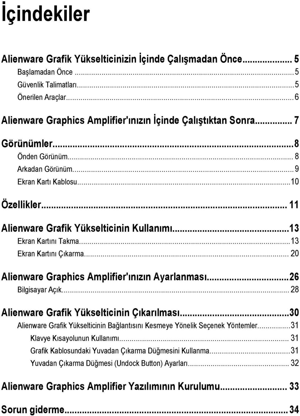 .. 20 Alienware Graphics Amplifier'ınızın Ayarlanması...26 Bilgisayar Açık... 28 Alienware Grafik Yükselticinin Çıkarılması.