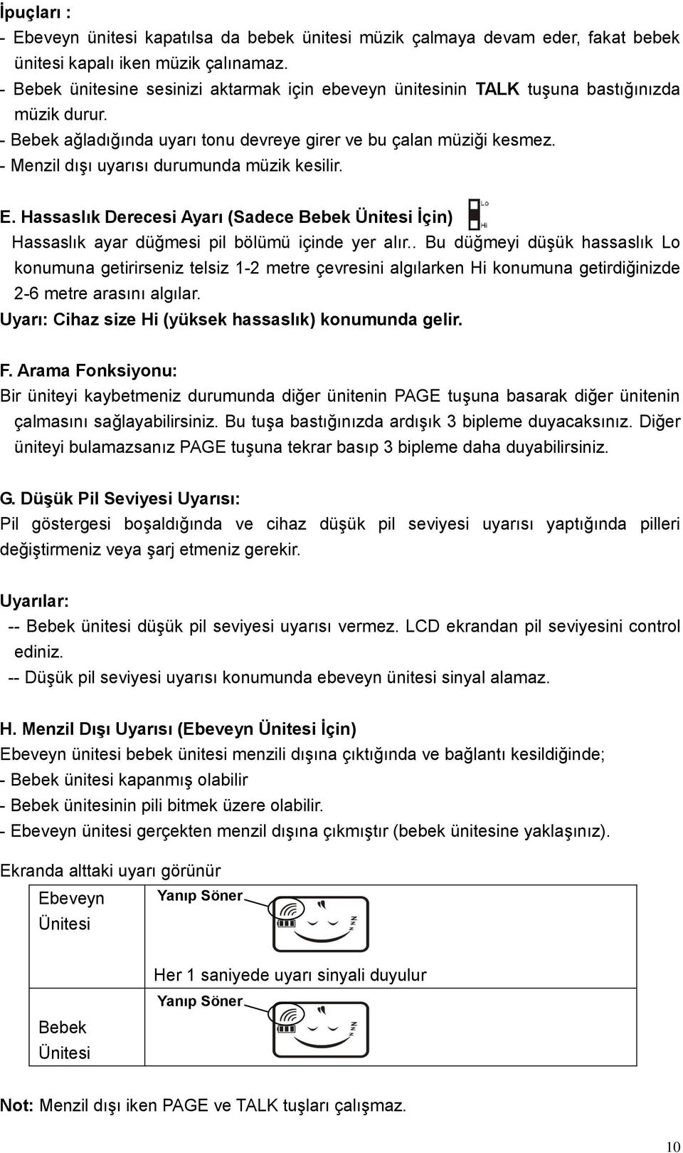 - Menzil dışı uyarısı durumunda müzik kesilir. E. Hassaslık Derecesi Ayarı (Sadece Bebek Ünitesi İçin) Hassaslık ayar düğmesi pil bölümü içinde yer alır.