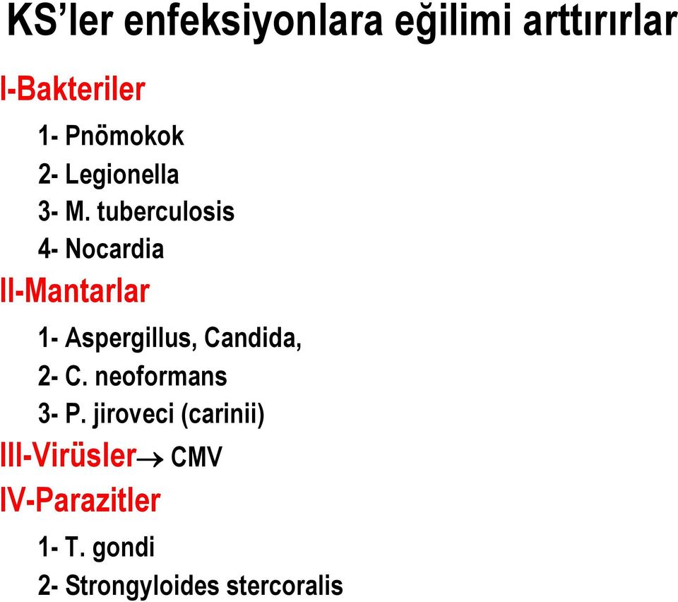 tuberculosis 4- Nocardia II-Mantarlar 1- Aspergillus, Candida, 2-