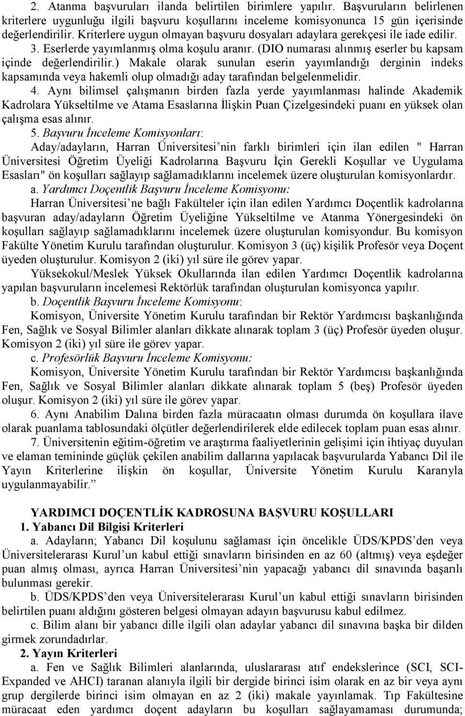 ) Makale olarak sunulan eserin yayımlandığı derginin indeks kapsamında veya hakemli olup olmadığı aday tarafından belgelenmelidir. 4.