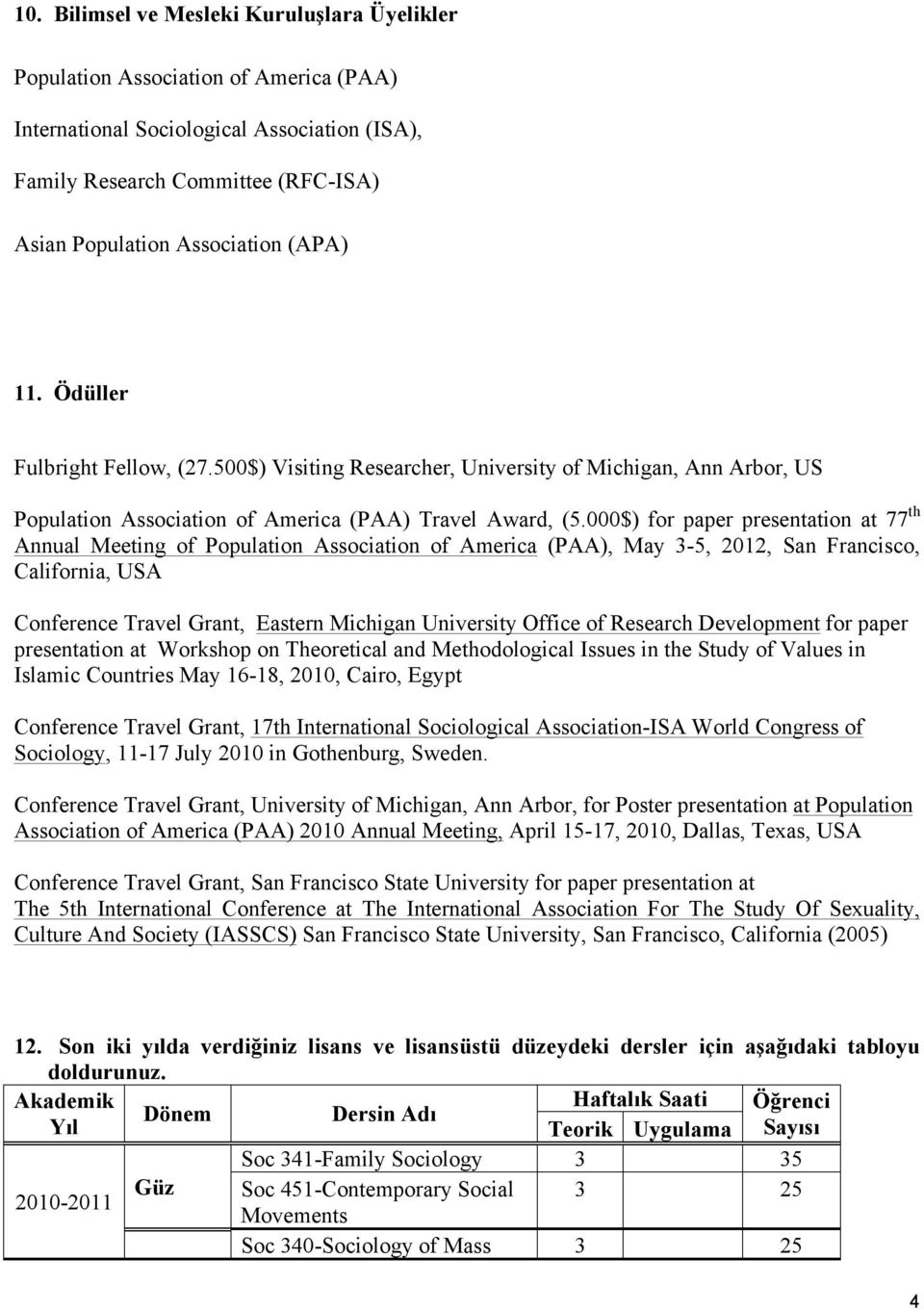 000$) for paper presentation at 77 th Annual Meeting of Population Association of America (PAA), May 3-5, 2012, San Francisco, California, USA Conference Travel Grant, Eastern Michigan University