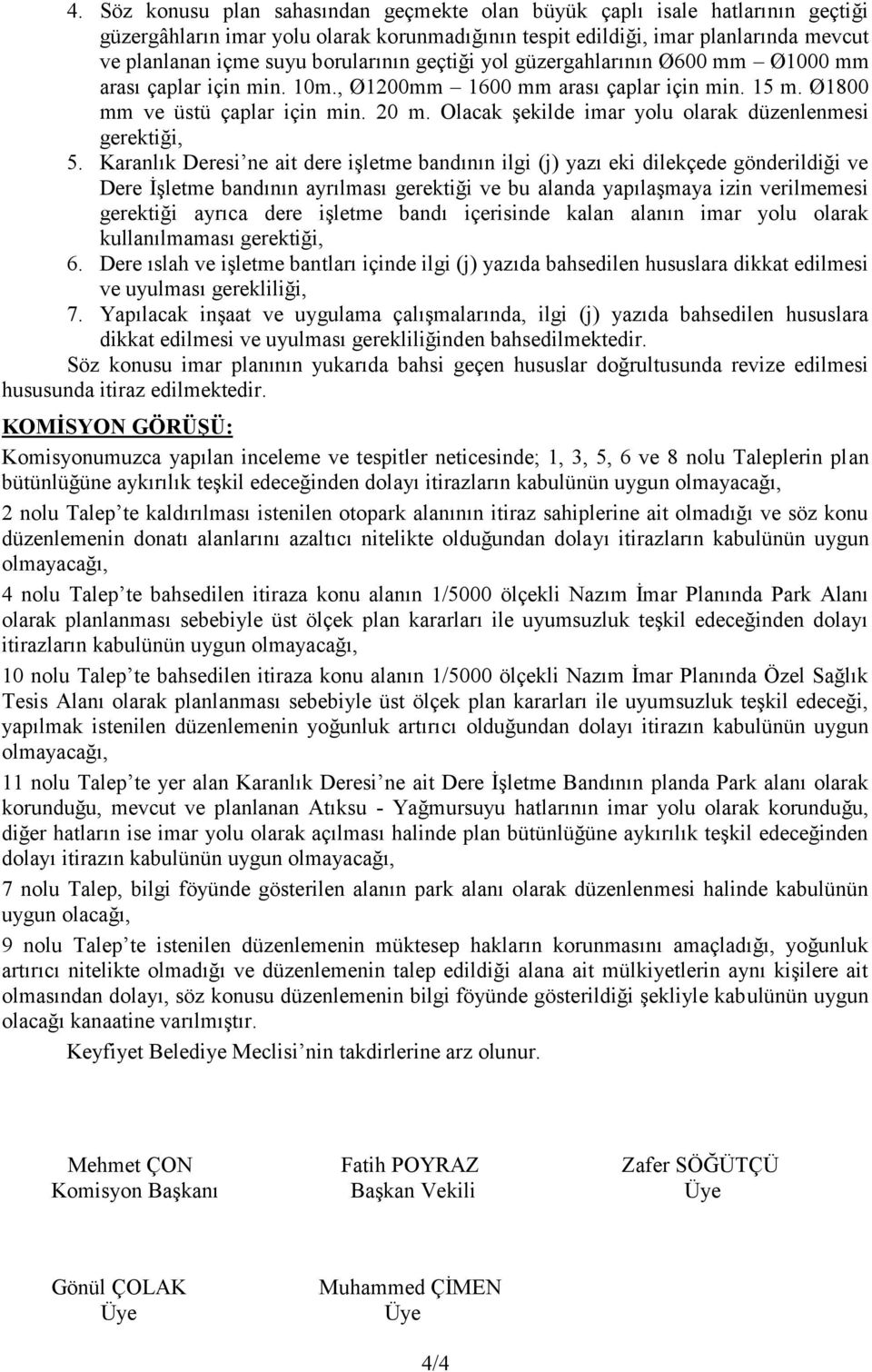 Olacak şekilde imar yolu olarak düzenlenmesi gerektiği, 5.