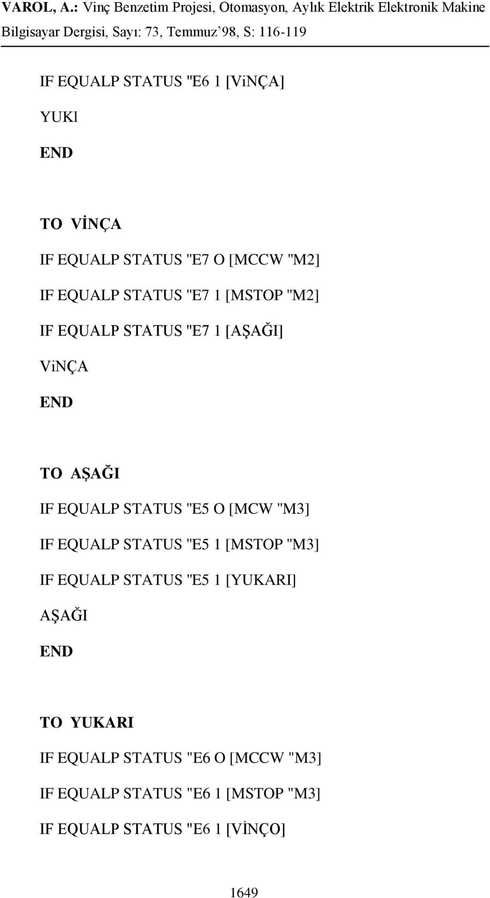 [MCW ''M3] IF EQUALP STATUS ''E5 1 [MSTOP ''M3] IF EQUALP STATUS ''E5 1 [YUKARI] AġAĞI TO YUKARI