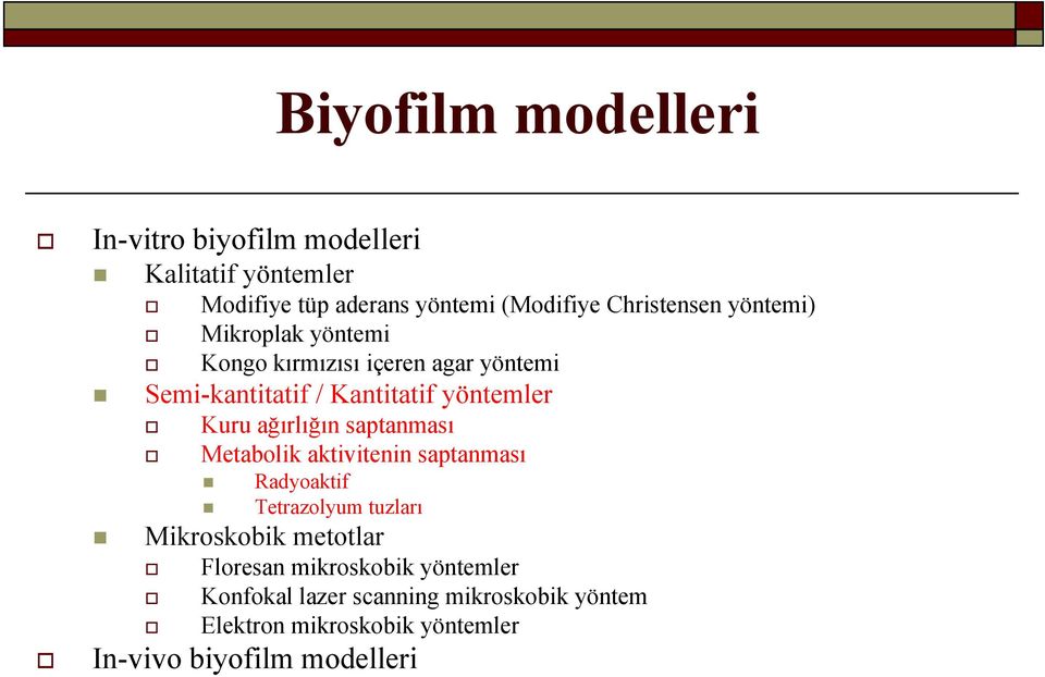 Kuru ağırlığın saptanması Metabolik aktivitenin saptanması Radyoaktif Tetrazolyum tuzları Mikroskobik metotlar