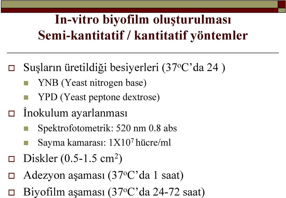 dextrose) İnokulum ayarlanması Spektrofotometrik: 520 nm 0.