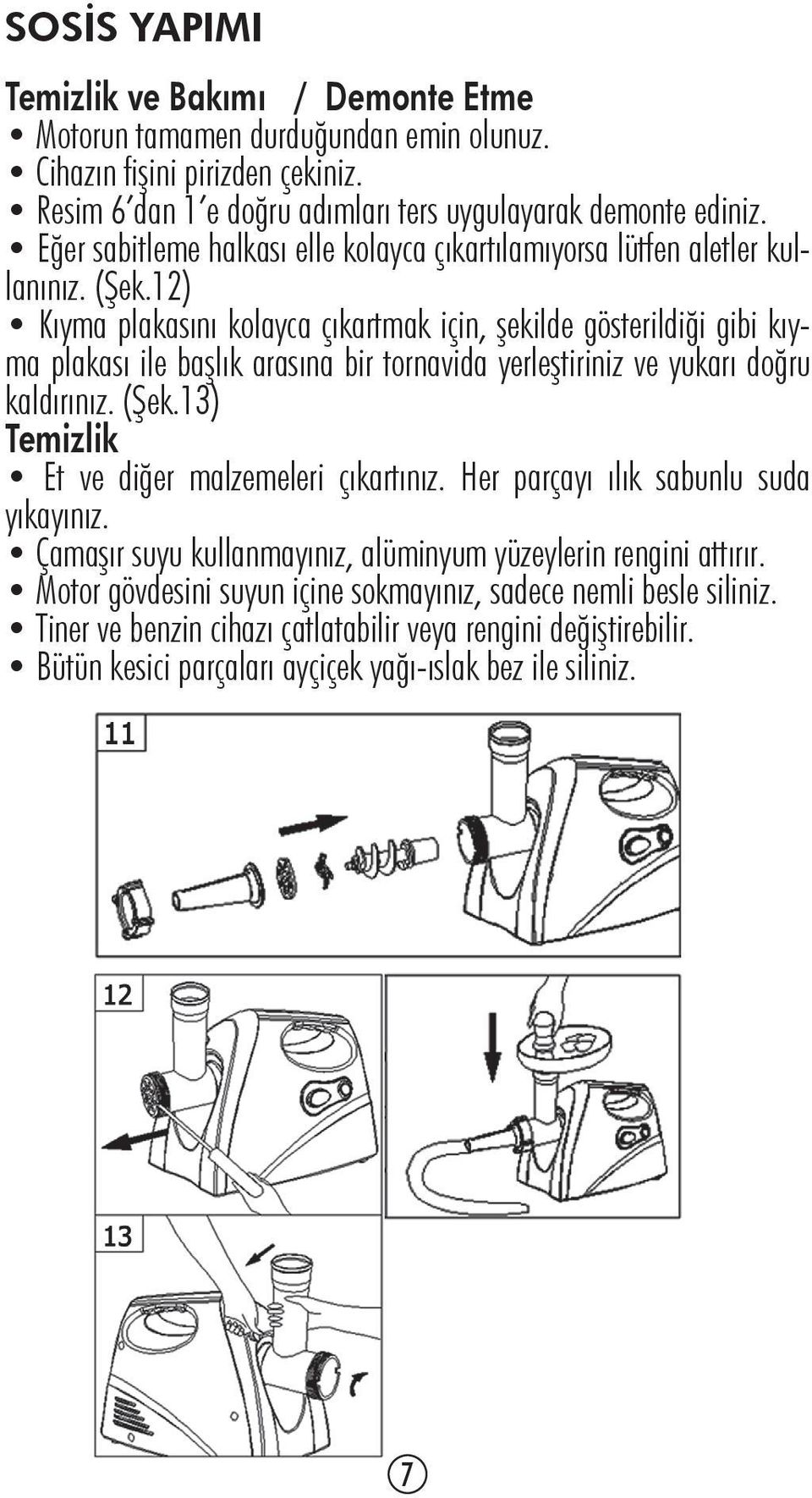 12) Kıyma plakasını kolayca çıkartmak için, şekilde gösterildiği gibi kıyma plakası ile başlık arasına bir tornavida yerleştiriniz ve yukarı doğru kaldırınız. (Şek.