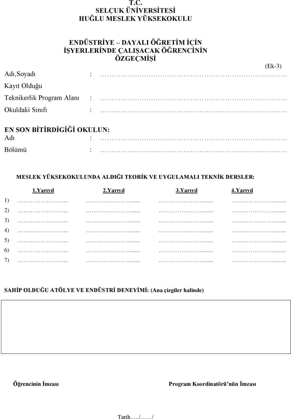 DERSLER: 1.Yarıyıl 2.Yarıyıl 3.Yarıyıl 4.Yarıyıl 1)............ 2)............ 3)............ 4)............ 5)............ 6)............ 7).