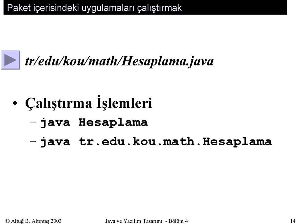 java Çalıştırma İşlemleri java Hesaplama java tr.