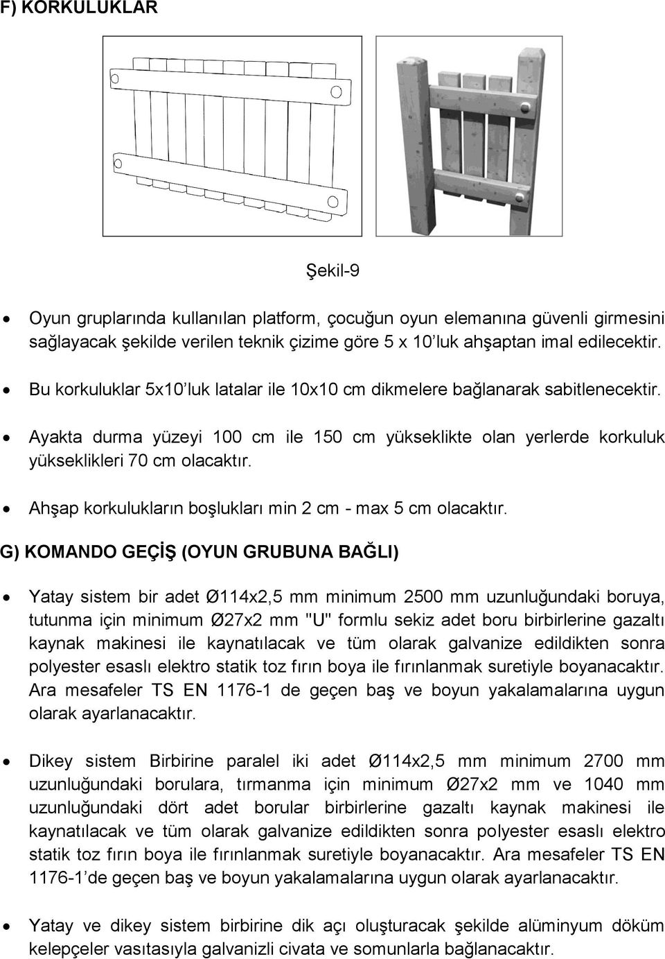 Ahşap korkulukların boşlukları min 2 cm - max 5 cm olacaktır.