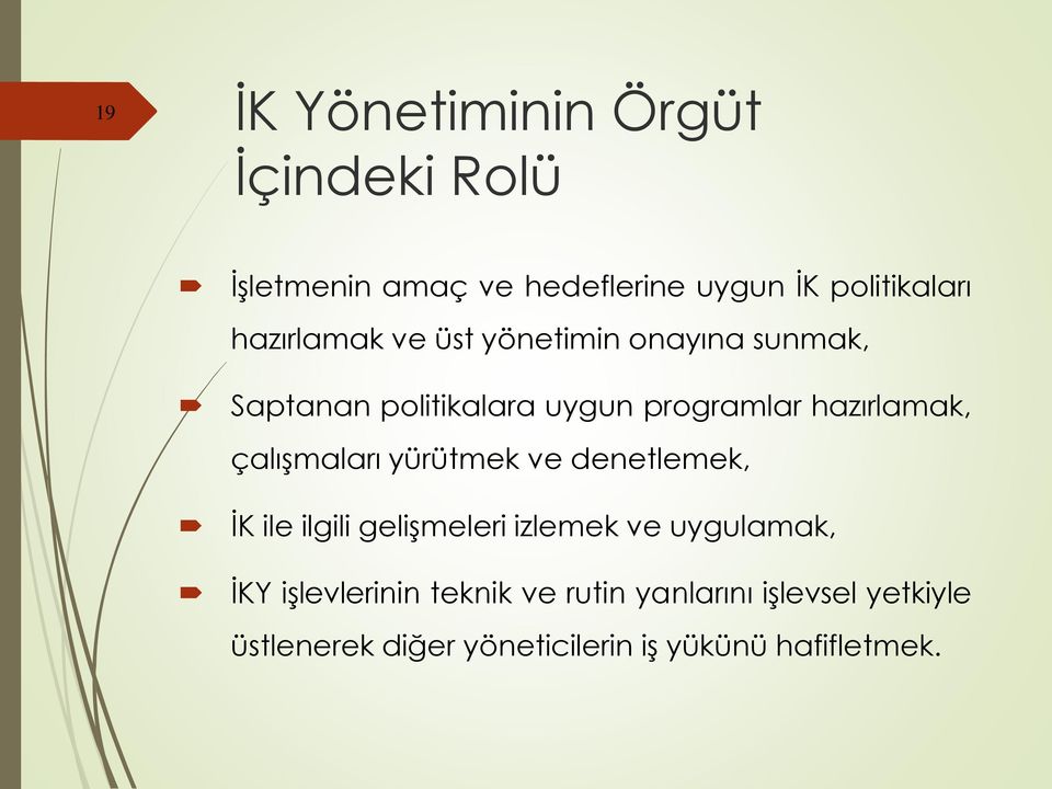 çalışmaları yürütmek ve denetlemek, İK ile ilgili gelişmeleri izlemek ve uygulamak, İKY