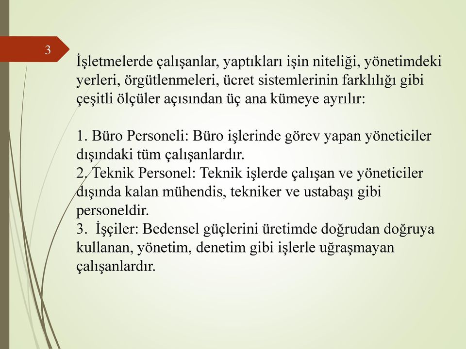 Büro Personeli: Büro işlerinde görev yapan yöneticiler dışındaki tüm çalışanlardır. 2.