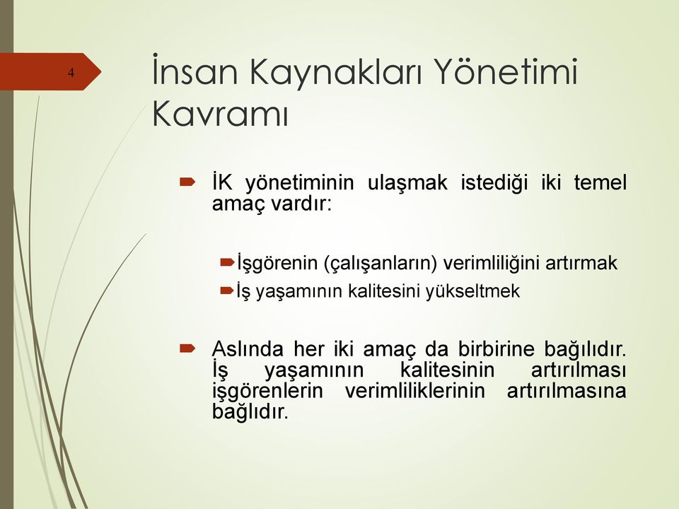 kalitesini yükseltmek Aslında her iki amaç da birbirine bağılıdır.