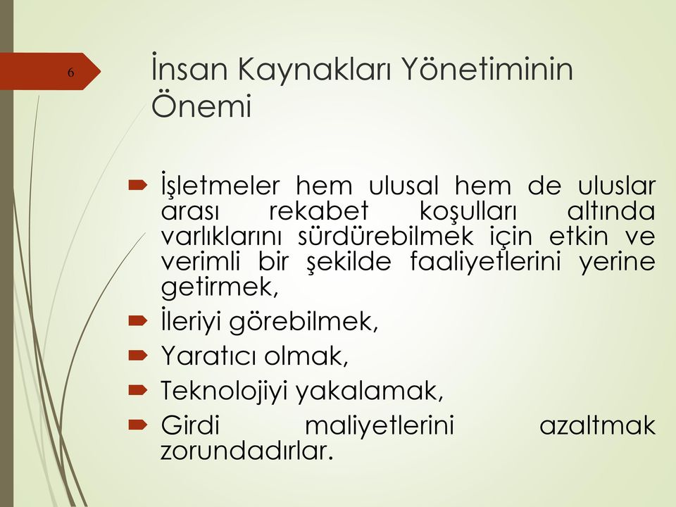 verimli bir şekilde faaliyetlerini yerine getirmek, İleriyi görebilmek,