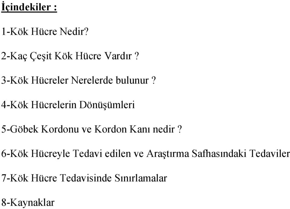 4-Kök Hücrelerin Dönüşümleri 5-Göbek Kordonu ve Kordon Kanı nedir?