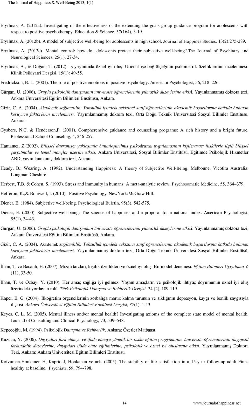 Mental control: how do adolescents protect their subjective well-being?.the Journal of Psychiatry and Neurological Sciences, 25(1), 27-34. Eryılmaz, A., & Doğan, T. (2012).