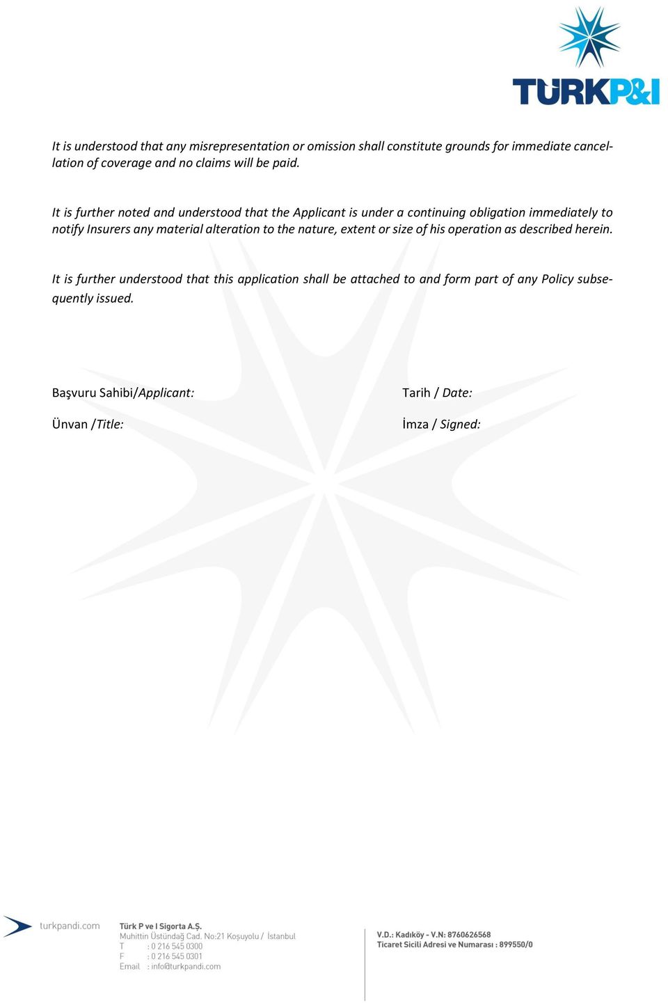 It is further noted and understood that the Applicant is under a continuing obligation immediately to notify Insurers any material