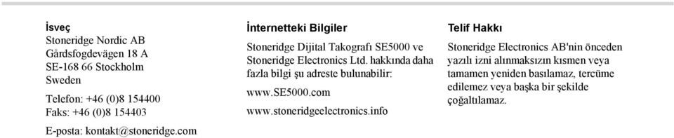 hakkında daha fazla bilgi şu adreste bulunabilir: www.se5000.com www.stoneridgeelectronics.