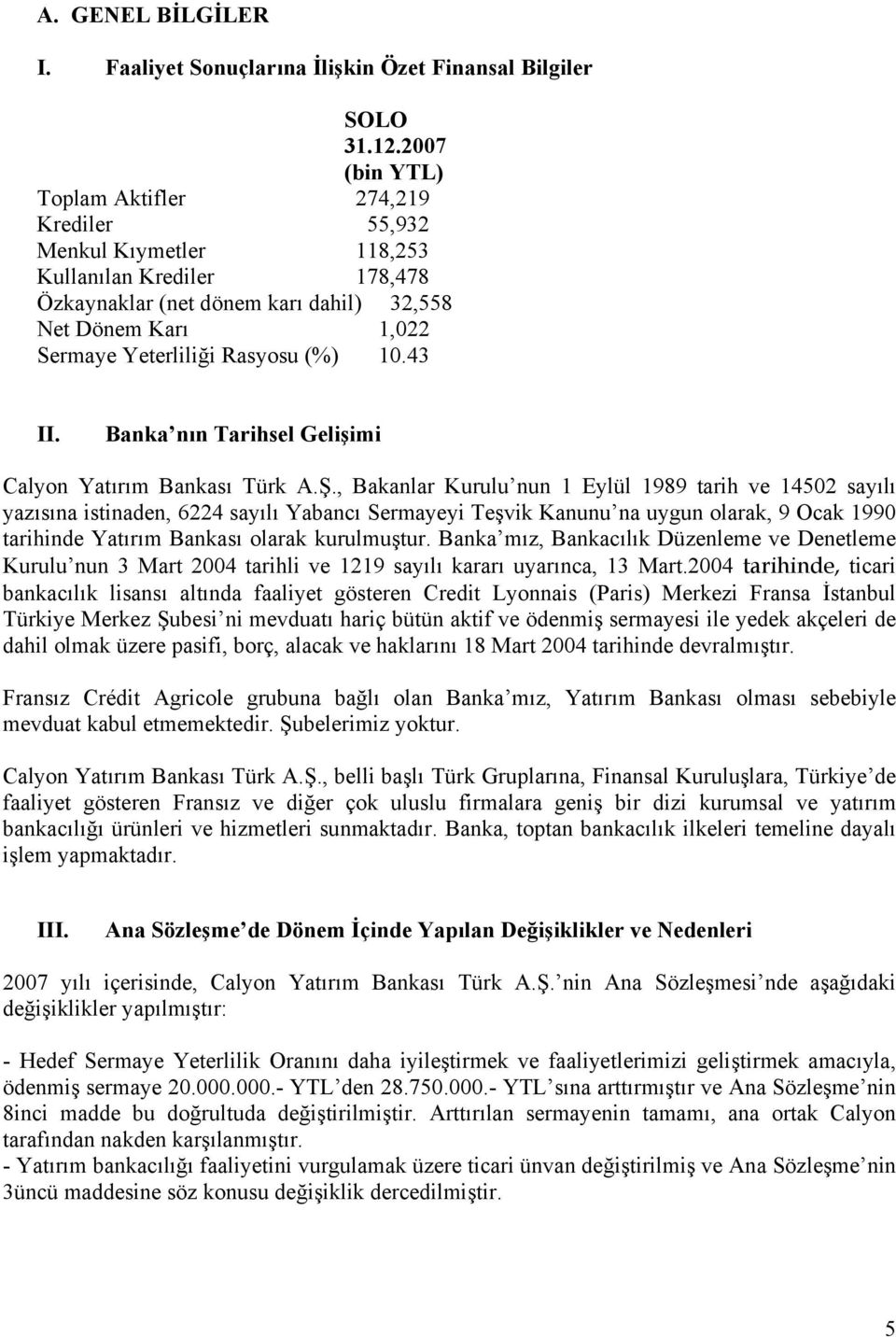 (%) 10.43 II. Banka nın Tarihsel Gelişimi Calyon Yatırım Bankası Türk A.Ş.