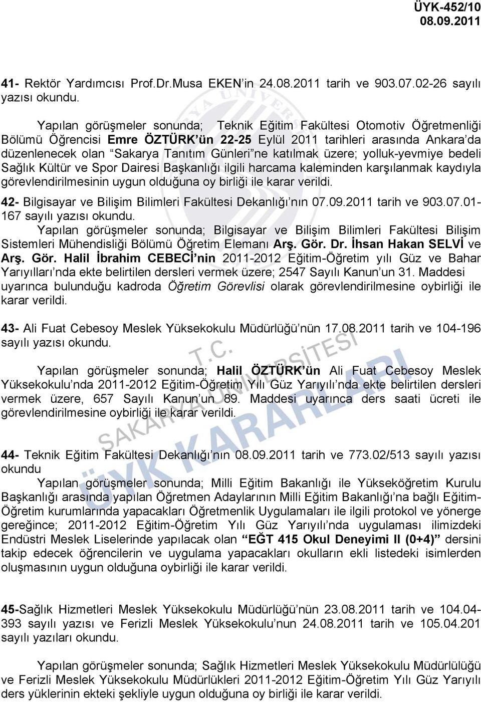 Tanıtım Günleri ne katılmak üzere; yolluk-yevmiye bedeli Sağlık Kültür ve Spor Dairesi Başkanlığı ilgili harcama kaleminden karşılanmak kaydıyla görevlendirilmesinin uygun olduğuna oy birliği ile