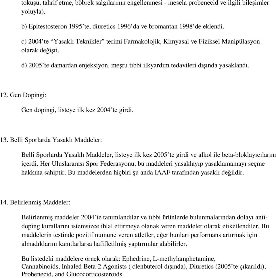 Gen Dopingi: Gen dopingi, listeye ilk kez 2004 te girdi. 13.