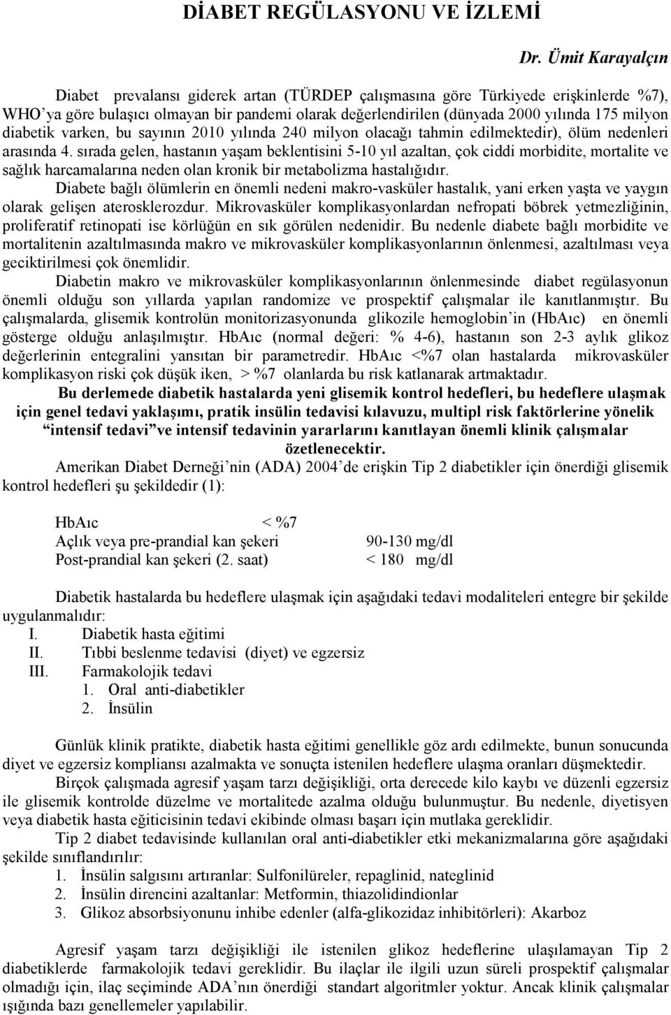 diabetik varken, bu sayının 2010 yılında 240 milyon olacağı tahmin edilmektedir), ölüm nedenleri arasında 4.