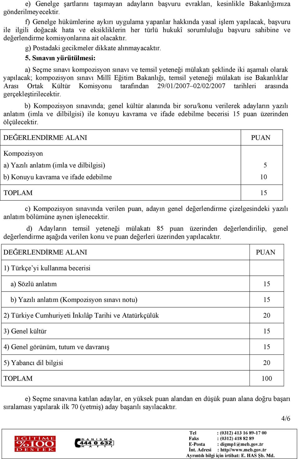 komisyonlarına ait olacaktır. g) Postadaki gecikmeler dikkate alınmayacaktır. 5.