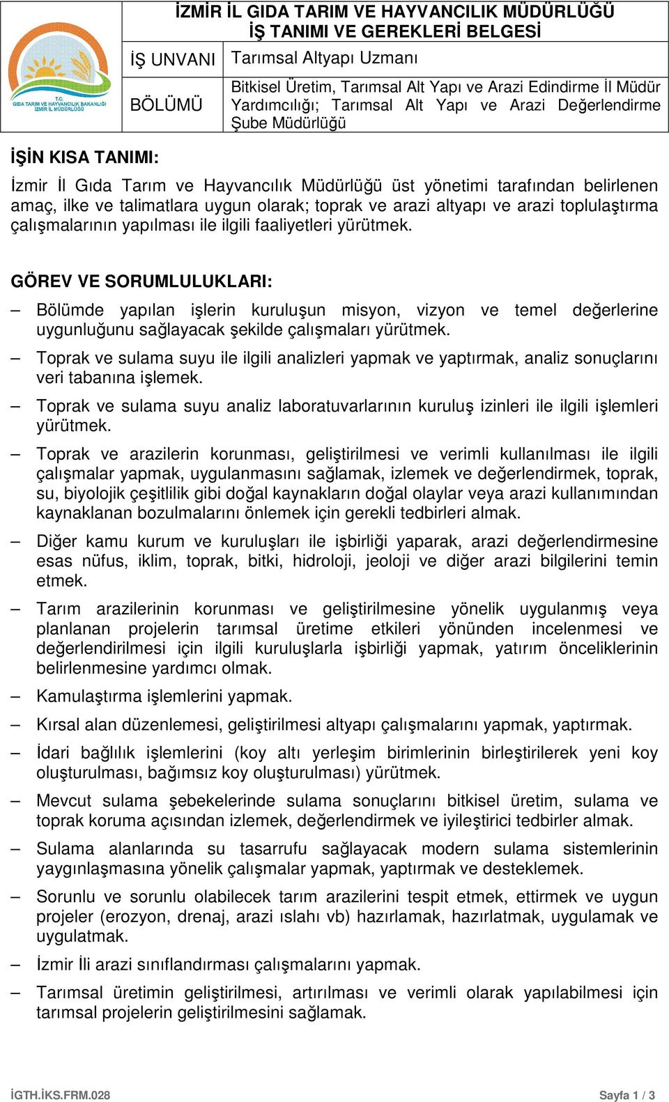 GÖREV VE SORUMLULUKLARI: Bölümde yapılan işlerin kuruluşun misyon, vizyon ve temel değerlerine uygunluğunu sağlayacak şekilde çalışmaları yürütmek.