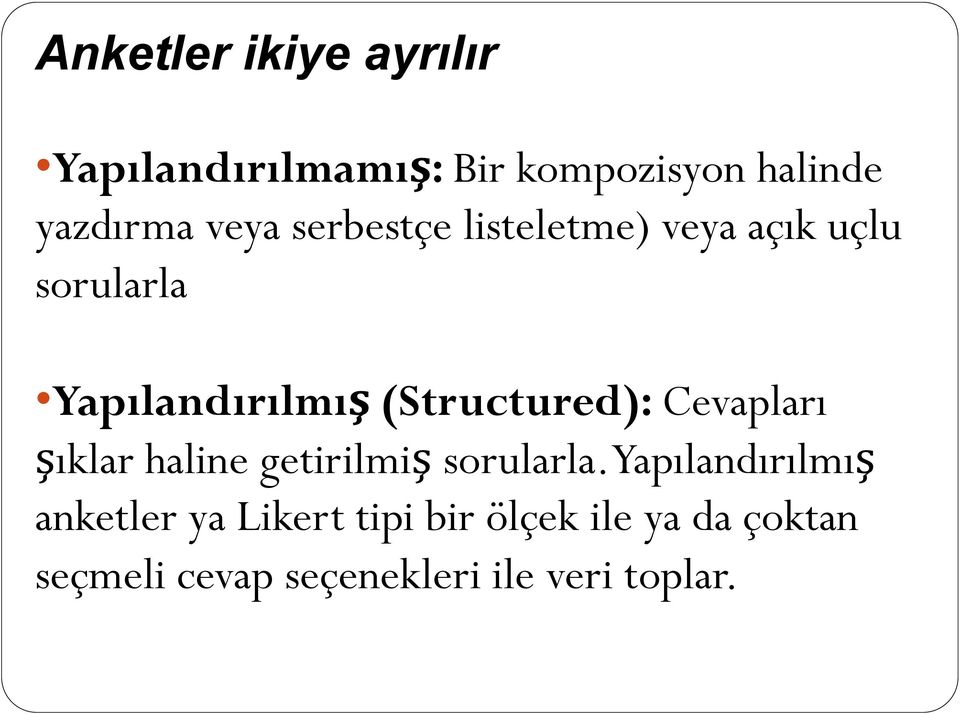 (Structured): Cevapları şıklar haline getirilmiş sorularla.