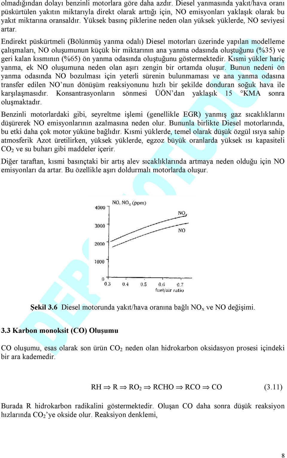 Yüksek basınç piklerine neden olan yüksek yüklerde, NO seviyesi artar.