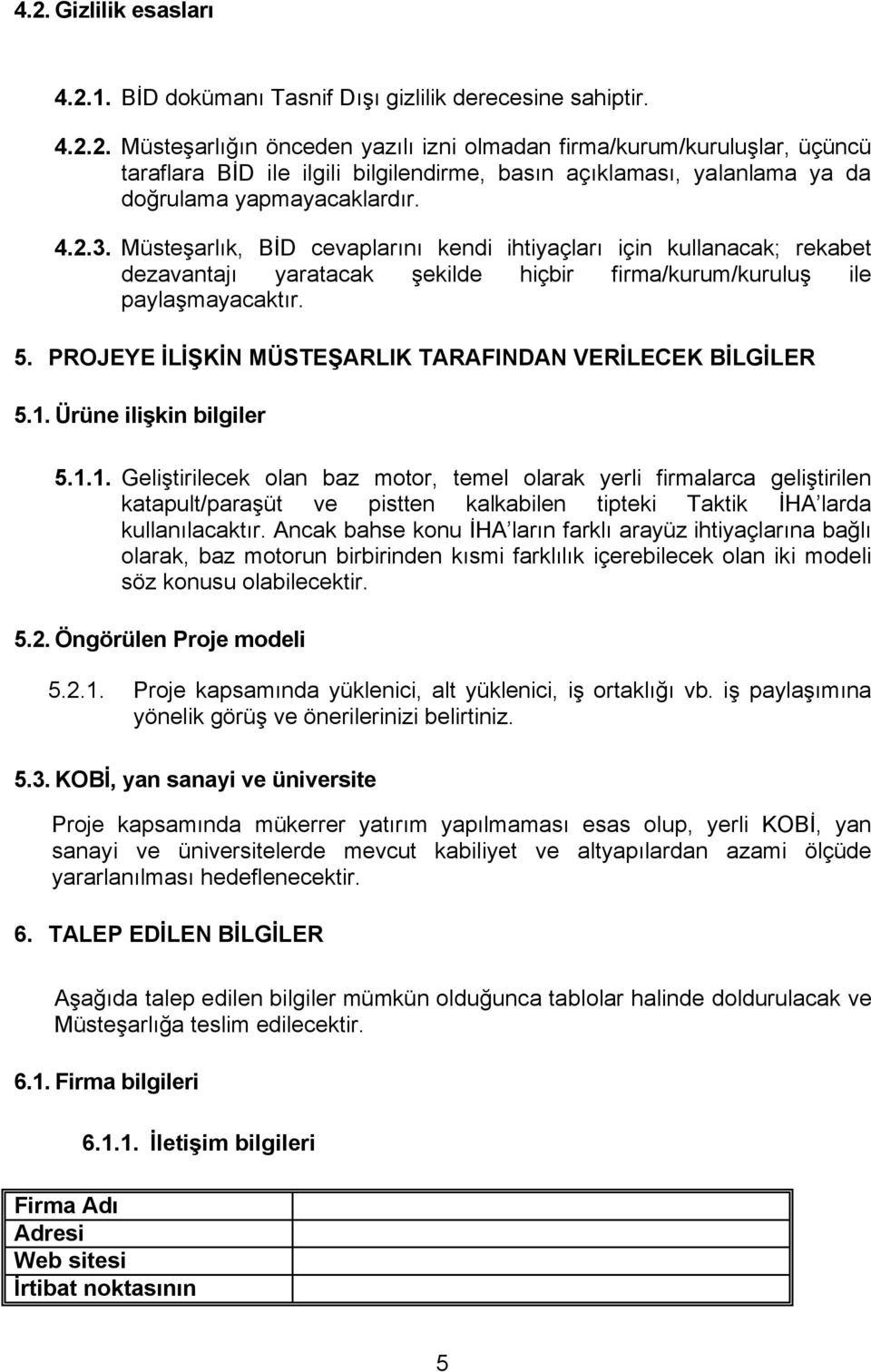 PROJEYE İLİŞKİN MÜSTEŞARLIK TARAFINDAN VERİLECEK BİLGİLER 5.1.