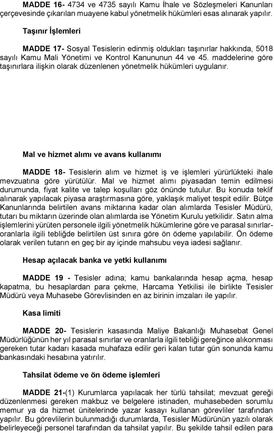 maddelerine göre taşınırlara ilişkin olarak düzenlenen yönetmelik hükümleri uygulanır.