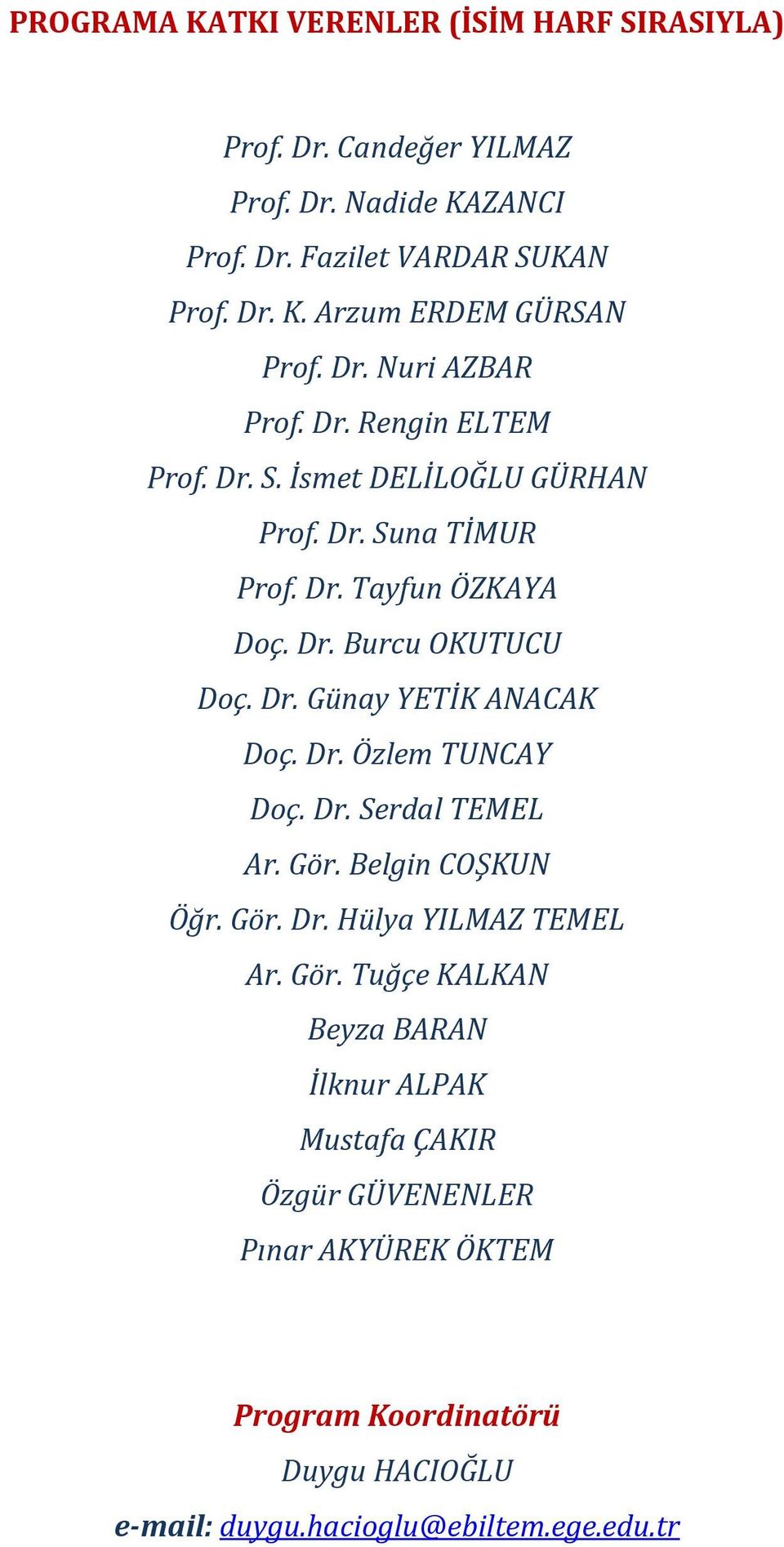 Dr. Özlem TUNCAY Doç. Dr. Serdal TEMEL Ar. Gör.