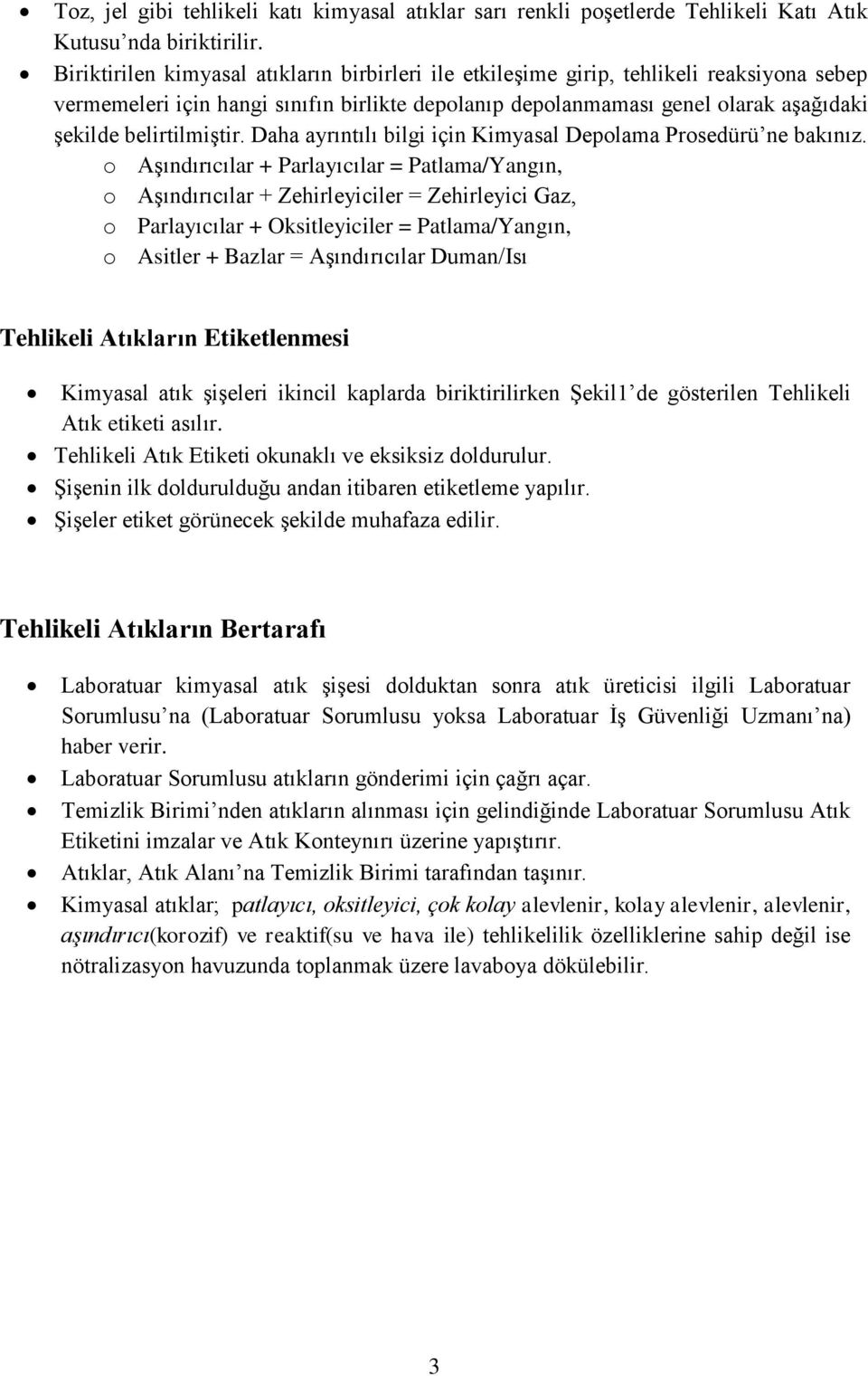 belirtilmiştir. Daha ayrıntılı bilgi için Kimyasal Depolama Prosedürü ne bakınız.