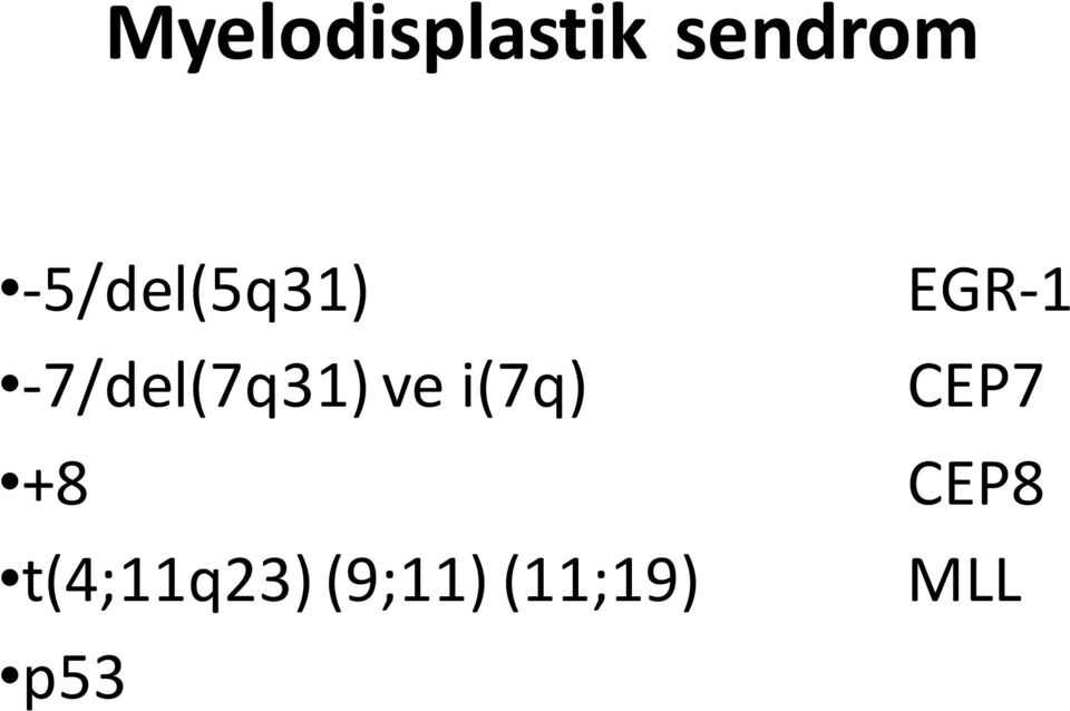 ve i(7q) +8 t(4;11q23)