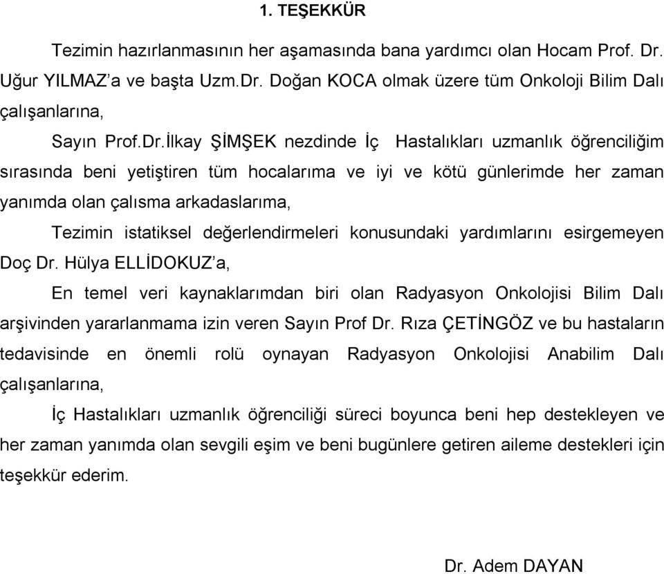 Doğan KOCA olmak üzere tüm Onkoloji Bilim Dalı çalışanlarına, Sayın Prof.Dr.