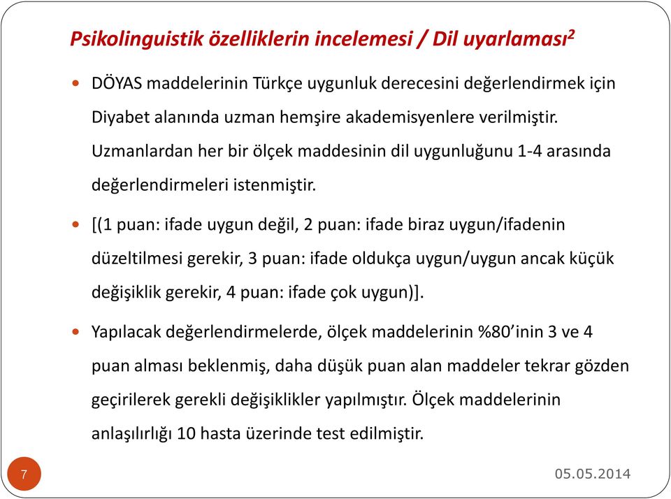 [(1 puan: ifade uygun değil, 2 puan: ifade biraz uygun/ifadenin düzeltilmesi gerekir, 3 puan: ifade oldukça uygun/uygun ancak küçük değişiklik gerekir, 4 puan: ifade çok uygun)].