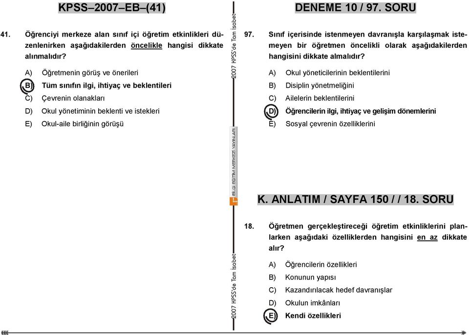 Sınıf içerisinde istenmeyen davranışla karşılaşmak istemeyen bir öğretmen öncelikli olarak aşağıdakilerden hangisini dikkate almalıdır?