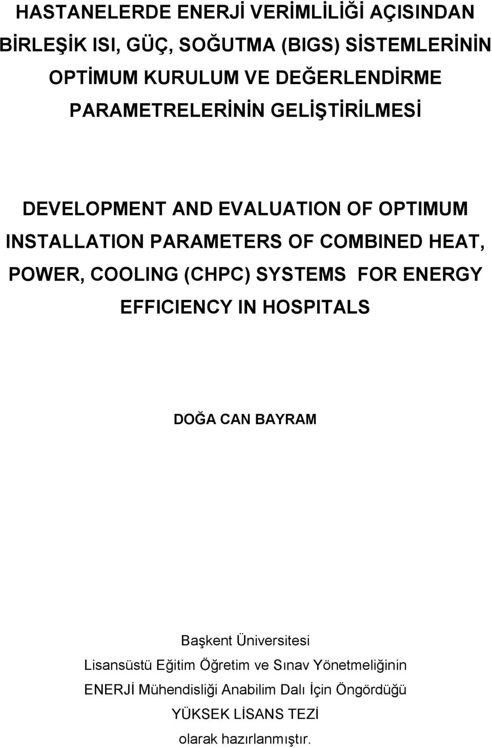 HEAT, POWER, COOLING (CHPC) SYSTEMS FOR ENERGY EFFICIENCY IN HOSPITALS DOĞA CAN BAYRAM Başkent Üniversitesi Lisansüstü
